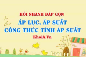 Áp lực là gì, Áp suất là gì, Công thức tính Áp suất, đơn vị của áp suất?